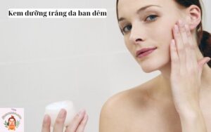 kem dưỡng trắng da ban đêm