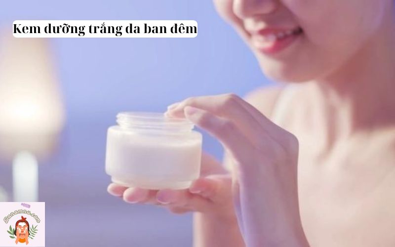 kem dưỡng trắng da ban đêm